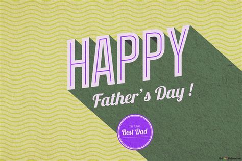 happy father s day best dad hd wallpaper download father s day wallpapers