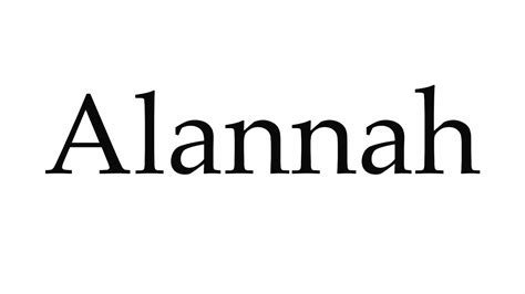 How To Pronounce Alannah Youtube