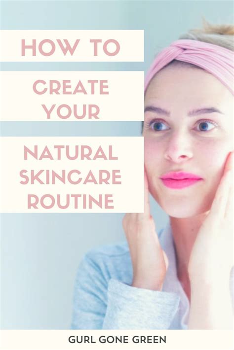 How To Create A Natural Skincare Routine Natural Skin Care Skin Care