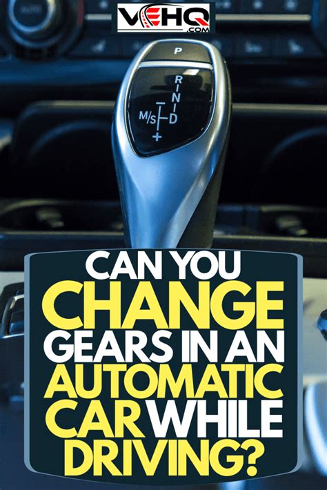 Can You Change Gears In An Automatic Car While Driving