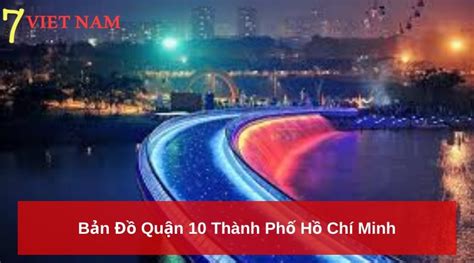 Tp hcm (tên cũ là sài gòn) với tổng diện tích 2.095,06 km² bao gồm 19 quận và 5 huyện, trong đó tp hcm là một thành phố có bề dày lịch sử lâu đời với nhiều địa điểm nổi tiếng cùng những kiến trúc cổ xưa mang đậm nét văn hóa và lịch sử của nước ta. Bản Đồ Quận 10 Thành Phố Hồ Chí Minh【Bản Đồ Việt Nam】