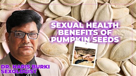 Pumpkin Seed Sex Ka Badshah Explained By Dr Haris Burki Sexologist Youtube