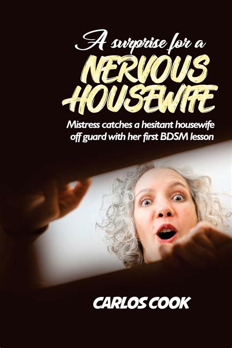 a surprise for a nervous housewife mistress catches a hesitant housewife off guard
