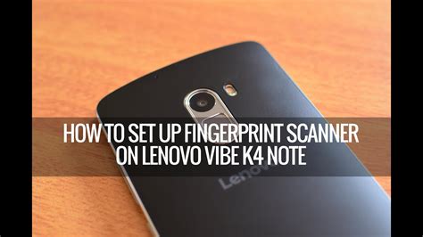 How To Set Up Fingerprint Scanner On Lenovo Vibe K4 Note Youtube