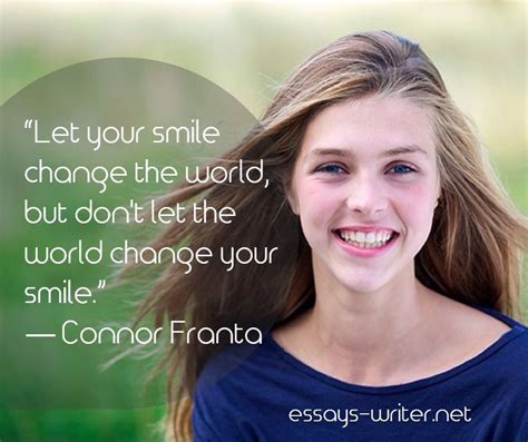 I do not understand those who spend hours at the theater watching scenes between people whom they would not listen to for five minutes in. "Let your smile change the world, but don't let the world change your smile."― Connor Franta # ...