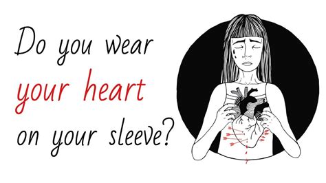 Do You Wear Your Heart On Your Sleeve Heres 15 Things We All