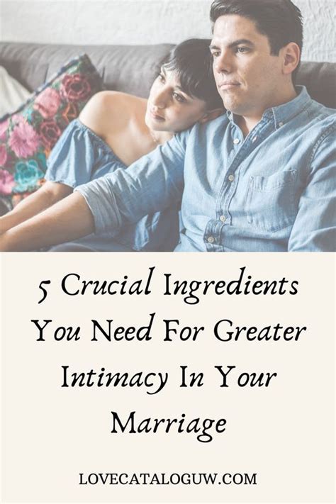 5 Essential Ingredients For Greater Intimacy In Your Marriage Intimacy In Marriage Love Life