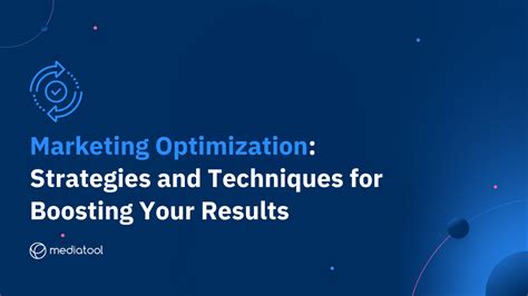 Marketing Optimization Strategies For Boosting Results Mediatool