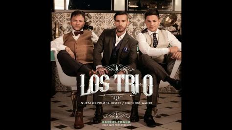 Los Trio Ya Es Muy Tarde And No Y No Youtube