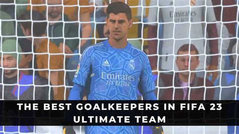 The Best Goalkeepers in FIFA 23 Ultimate Team - KeenGamer