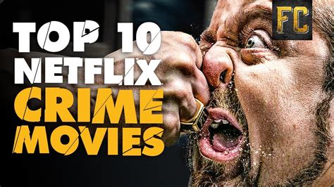 Best Crime Movies On Netflix Top 10 Crime Movies On Netflix Flick
