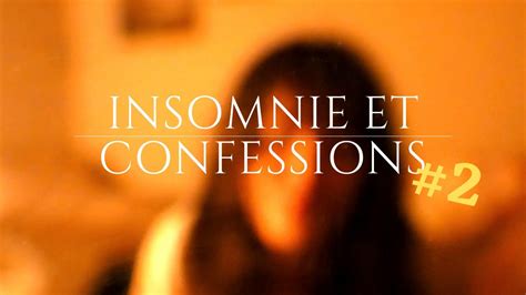 Insomnie Et Confessions 2 Youtube