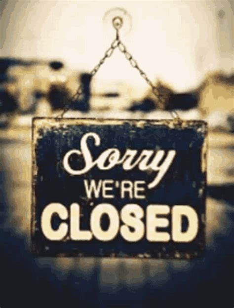 Closed Sorry Were Closed  Closed Sorry Were Closed Old Closed Sign