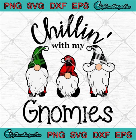 Chillin With My Gnomies Christmas Svg Png Eps Dxf Cricut File