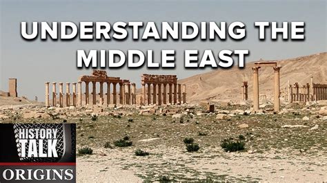 Understanding The Middle East A History Talk Podcast Youtube