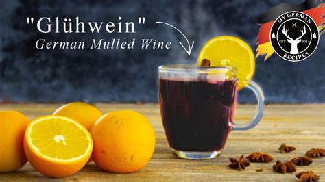 how to make glühwein german mulled wine recipe like at the christmas market mygerman recipes