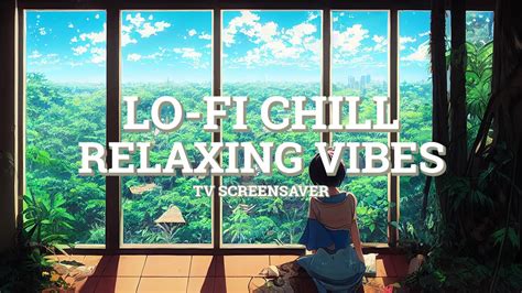 Lo Fi Chill Relaxing Vibes Tv Screensaver 1 Hour 4k Youtube