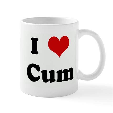 I Love Cum 11 Oz Ceramic Mug I Love Cum Mug Cafepress