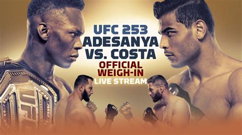 Ufc 253 Israel Adesanya Vs Paulo Costa Official Weigh In Live Stream