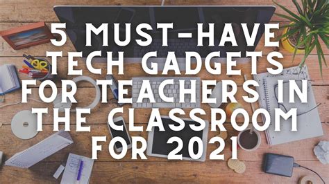 5 Simple Must Have Tech Gadgets For Teachers In The Classroom For 2021