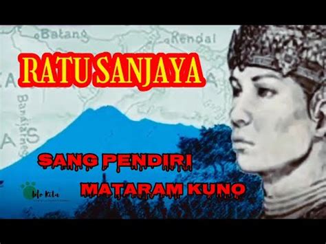Pendiri Kerajaan Mataram Kuno Rakai Mataram Sang Ratu Sanjaya Youtube