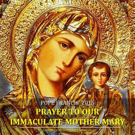 Pope Francis Prayer To The Immaculate Conception Of Mary Catholics Striving For Holiness