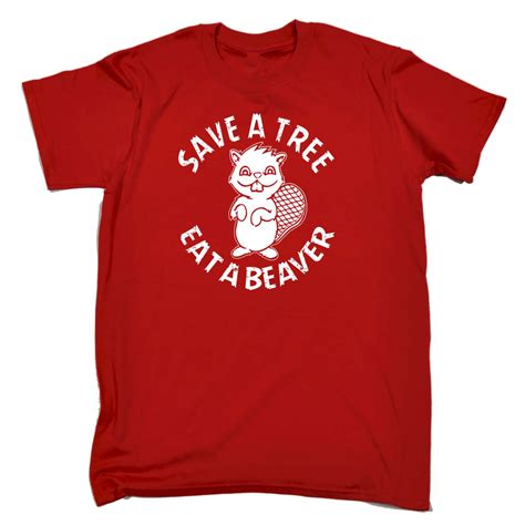 Funny T Shirt Save A Tree Eat A Beaver Adult Naughty Rude Birthday