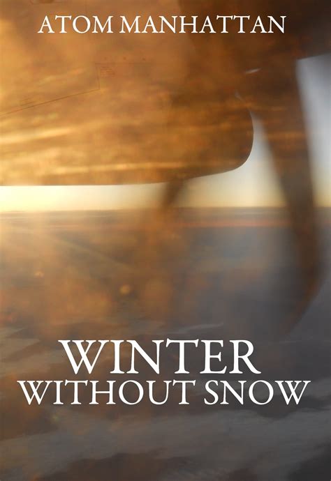 Winter Without Snow By Atom Manhattan Goodreads