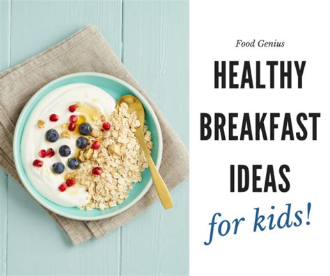 5 Healthy Breakfast Ideas For Kids Food Literacy Center