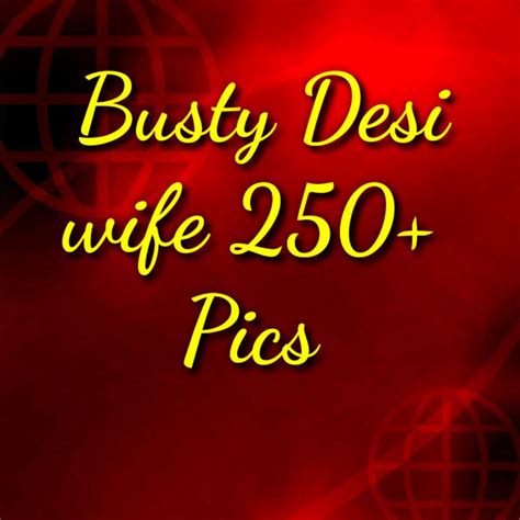 Busty Desi Wife 250 Pics Telegraph