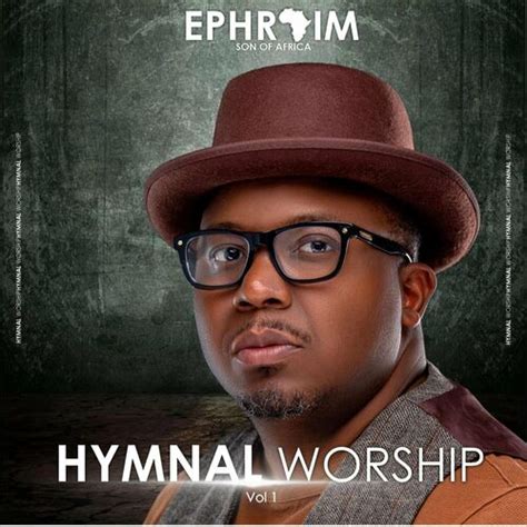 Ephraim Son Of Africa Hymnal Worship Vol 1 Lyrics And Songs Deezer