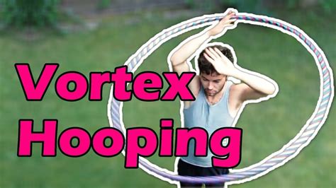 Beginner Hula Hoop Tricks Vol 3 Vortex Hooping Youtube