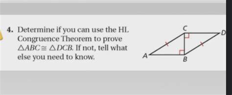 Determine If You Can Use The Hl Congruence Theorem To Prove Triangle Abc Cong Triangle Dcb If