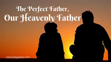 The Perfect Father Our Heavenly Father