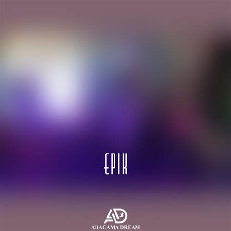 Epik Single By Adacama Dream Spotify