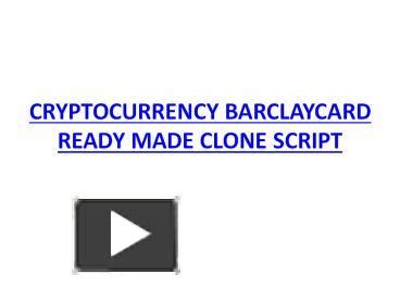Ppt Cryptocurrency Barclaycard Ready Made Clone Script Powerpoint