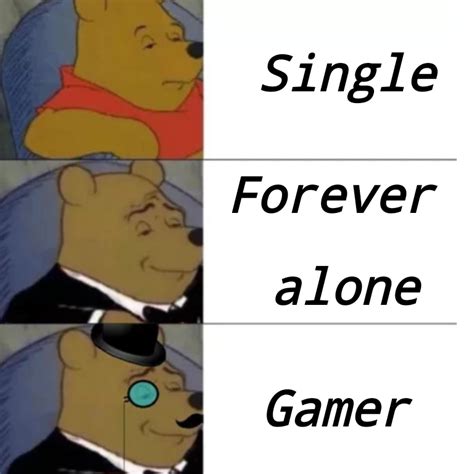 Single Forever Nah Im A Gamer Forever Rmemes