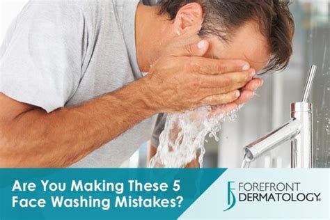 Are You Making These 5 Face Washing Mistakes Forefront Dermatology