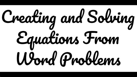 Creating And Solving Equations In Word Problems Youtube