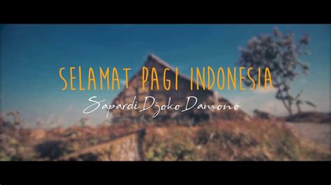 Selamat Pagi Indonesia Puisi Sapardi Djoko Damono Youtube