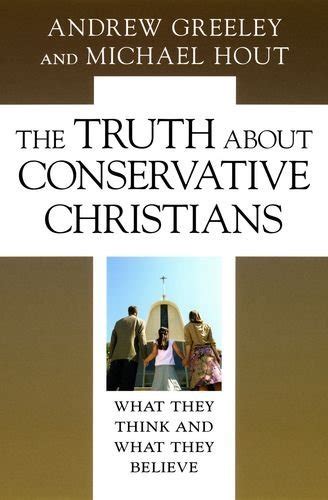 the truth about conservative christians what they think and what they believe kindle edition