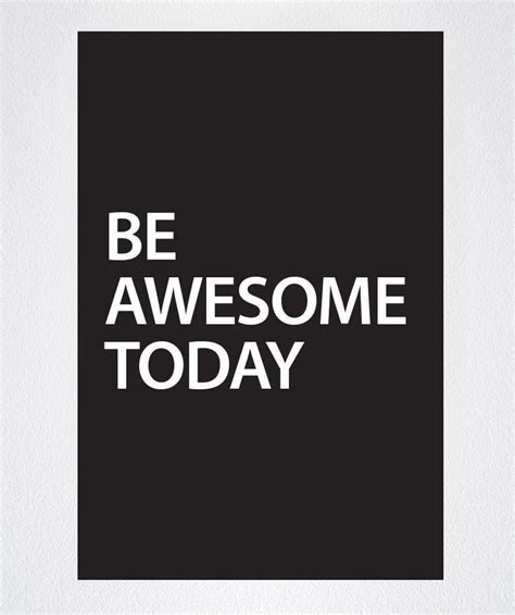 Motivational Quotes Be Awesome Today Peel And Stick Poster Q101