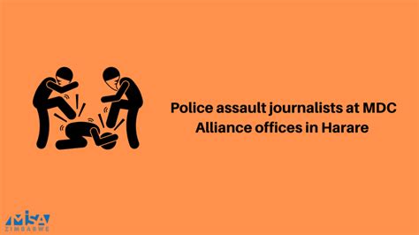 Police Assault Journalists At Mdc Alliance Hq In Harare Misa Zimbabwe
