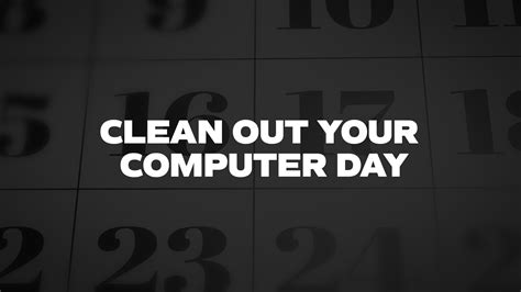 Clean Out Your Computer Day List Of National Days