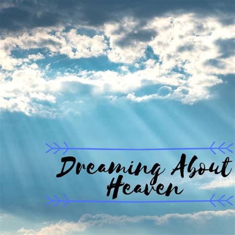 Meanings And Interpretations Of Dreams Of Heaven Exemplore