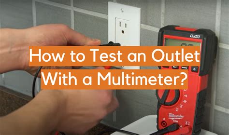 How To Test An Outlet With A Multimeter Electronicshacks