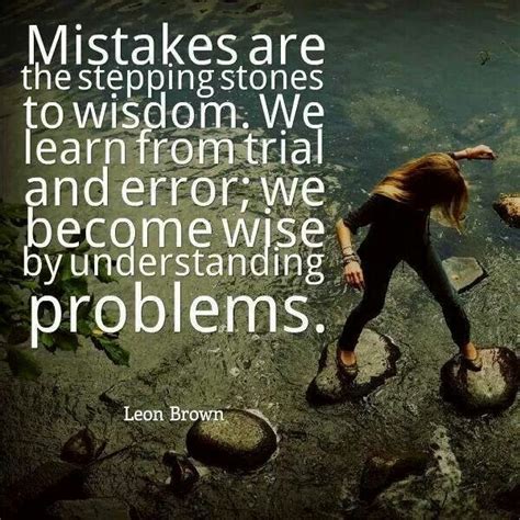 Mistakes Are The Stepping Stones To Wisdom Quotable Quotes