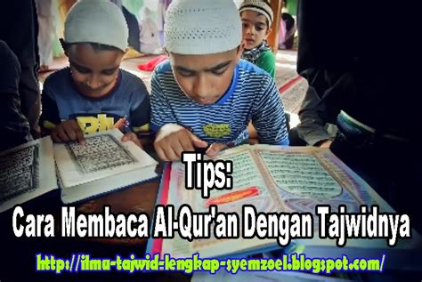 Tips Cara Membaca Al Quran Dengan Tajwidnya Blog Ilmu Pengetahuan