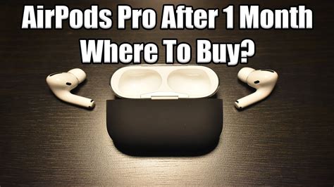 How Are The Airpods Pro After One Month And Where Can You Buy Them