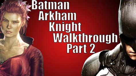 Batman Arkham Knight Walkthrough Part 2 Poison Ivy Youtube